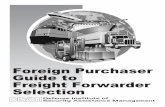 Freight Forwarder Selection Guide July 2012 Forwarder Selection Guide i January 2013 PREFACE ... Freight forwarders must take note of the term of sale on the LOA to determine if the