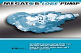 Specializing in pumping fluids that are high viscous ...megator.com/download/MLP Brochure.pdf · The gentle action of the two interacting rotors creates a fluid movement through the