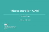 Microcontroller: UART - Welcome to IIIT-Delhiamarjeet/EmSys2013/Lecture11-UART.pdf · Microcontroller: UART Amarjeet Singh February 12, ... Assignment-4: Feedback Demo next week .