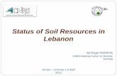 Status of Soil Resources in Lebanon - Home | Food and ... of Soil Resources in Lebanon By Roger FRANCIS CNRS-National Center for Remote Sensing Jordan – Amman 1-5 April 2012 Status