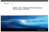 SAS 9.3 Stored Processes: Developer's Guides New in SAS 9.3 Stored Processes Overview SAS 9.3 Stored Processes introduces several new features, including stored process reports, the