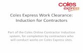 Coles Express Work Clearance: Induction for Contractorscontractor.colesgroup.com.au/documents/ColesExpressInduction... · Who can write a Hot Work Permit on Coles Express sites? Hot