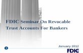 FDIC Seminar On Revocable Trust Accounts For Bankers Revocable Trust Accounts - 12 C.F.R. § 330.10. What is a revocable trust account? • A deposit account that indicates an intention