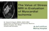The Value of Stress MRI in Evaluation of Myocardial … Value of Stress MRI in Evaluation of Myocardial Ischemia Dr. Saeed Al Sayari, MBBS, EBCR, MBA Department of Radiology and Nuclear