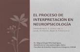 ELPROCESODE INTERPRETACIÓNEN … · VanderploegR.D.(2000)cap.4 Lezak,Howieson,Bigler&Tranel (2012) ELPROCESODE INTERPRETACIÓNEN NEUROPSICOLOGÍA Dr.MiguelÁngelVillaRodríguez ...