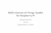 NDN Internet of Things Toolkit for Raspberry Pi - CAIDA Internet of Things Toolkit for Raspberry Pi Adeola Bannis ... parameters, and signing information ... Nest API Thread Apple
