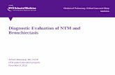 Diagnostic Evaluation of NTM and Bronchiectasis · Diagnostic Evaluation of NTM and Bronchiectasis . Ashwin Basavaraj, MD, ... Med, 2007. Levin, et al ... Diagnostic Evaluation of