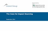 The Case for Impact Sourcing - Rockefeller Foundation ·  · 2015-05-30The Case for Impact Sourcing September 2014 ... sourcing "There’s a strong business case to IS…it’s a