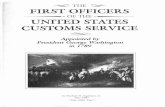 The First Officers of the United States Customs ServiceTHE~ FIRST OFFICERS __ ,..OF THE~--UNITED STATES CUSTOMS SERVICE ~ Appointed by President George Washington in 1789 by Michael