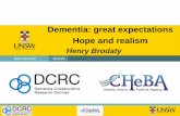 Dementia: great expectations Hope and realism Brodaty.pdf · Dementia: great expectations Hope and realism Henry Brodaty. ... now of amyloid & tau protein •Cerebro-Spinal Fluid