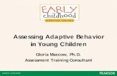 Assessing Adaptive Behavior in Young Childrenimages.pearsonassessments.com/...Adaptive_Behavior... · Assessing Adaptive Behavior in Young Children Gloria Maccow, Ph.D. Assessment