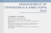 MANAGEMENT OF STRABISMUS & AMBLYOPIA - The …€¦ · MANAGEMENT OF STRABISMUS & AMBLYOPIA ... abn CA/C ratio, proximal convergence, ... •Retinal disease - any visual pathway