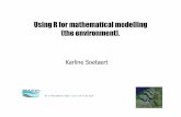 Using R for mathematical modelling (the environment). · Using R for mathematical modelling (the environment). Karline Soetaert. Model = simplifications of the complex natural environment