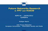 Future Networks Research in FP7 and H2020 - RIPE 64 | … ·  · 2012-04-19Future Networks Research in FP7 and H2020 RIPE 64 – 19/04/2012 Ljubljana ... Participate in current Future