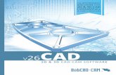 2D & 3D CAD-CAM SOFTWARE - CAD-CAM CNC Software by BobCAD-CAMbobcadcam.co.uk/wp-content/uploads/2014/01/V26_CAD... · “I would say the BobCAD software purchase was the best money