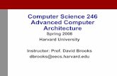 Computer Science 246 Advanced Computer …dbrooks/cs246/cs246-lecture1.pdfComputer Science 246 Advanced Computer Architecture Spring 2008 Harvard University Instructor: Prof. David