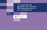 A practical guide to bone densitometry in children ... · how to scan and interpret results in children, the particular strengths and limitations ... A practical guide to bone densitometry