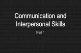 Communication and Interpersonal Skills · The basis of our interpersonal skills ... i. effective listening ii. reading body language (non-verbal) ... Barriers Language/ or ...