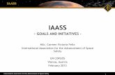 IAASS - Goals and Initiatives - UNOOSA · IAASS - GOALS AND INITIATIVES - ... Is not only about human space flight Includes safety of ground personnel ... Space Safety Magazine is
