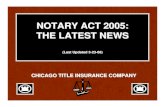 NOTARY ACT 2005: THE LATEST NEWS - NEW - Chicago … … · NOTARY ACT 2005: THE LATEST NEWS ... powers/authority ... Certificate information false Notarial act after commission expired