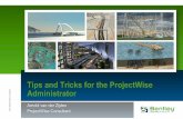 tips And Tricks For The Projectwise Administrator · Tips and Tricks for the ProjectWise Administrator . d 2 ... –Delete/modify users that belong to Administrators ... version of
