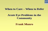 When to Care – When to Refer Acute Eye Problems in …library.nhsggc.org.uk/mediaAssets/CHP Inverclyde/Acute...When to Care – When to Refer Acute Eye Problems in the Community