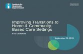 Improving Transitions to Home & Community- Based …app.ihi.org/Events/Attachments/Event-2676/Document-4709/10...Improving Transitions to Home & Community- ... Describe the role of