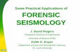 Some Practical Applications of FORENSIC SEISMOLOGYweb.mst.edu/~rogersda/umrcourses/ge342/Forensic Seismology-revise… · The origins of forensic seismology can be traced to the establishment