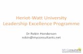 Heriot-Watt University Leadership Excellence   University Leadership Excellence Programme Dr Robin Henderson robin@