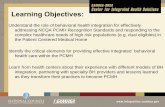 Learning Objectives - integration.samhsa.gov Objectives: Understand the role of behavioral health integration for effectively addressing NCQA PCMH Recognition Standards and responding