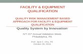 FACILITY & EQUIPMENT QUALIFICATION - cbinet.com · FACILITY & EQUIPMENT QUALIFICATION ... and Equipment (ISPE) provides direction ... Grade C Non-aseptic manipulation Gowning Grade
