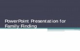 PowerPoint Presentation for Family Finding - pacwrc.pitt.edu Family Finding/Day 1_2/TrnrRsrcs... · Identify how the Family Finding model supports ... children and youth social service