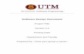 Software Design Document - comp.utm.my · Software Design Document Project Title Version 1.0 Printing Date Department and Faculty Prepared by:  ii ...