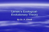 Lenski’s Ecological Evolutionary Theory His method is both deductive and inductive. Taking elements of classical theory as his starting point, he then examines empirical ... Ecological-Evolutionary