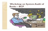 Workshop on System Audit of Banks Banks –BCP BCP · Workshop on System Audit of Banks ... -People should be an integral part of a BCP.-BCP awareness programmer be implemented for