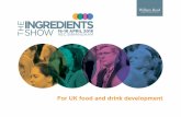 For UK food and drink development - The Ingredients Show … · The UK’s food and drink manufacturers set a world standard for product ... tuned to your target market. ... frontier
