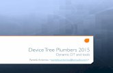 Device Tree Plumbers 2015 - eLinux.org · Device Tree Plumbers 2015 Dynamic DT and tools Pantelis Antoniou