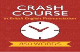 CRASH COURSE - English Pronunciation Roadmapenglishpronunciationroadmap.com/docs/Crash Course.pdfCRASH COURSE in British English Pronunciation adapted, written and illustrated by Ashley