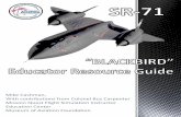 Many school-age children have heard of the Blackbird and ... · The SR-71 would have its first flight later that year and became fully operational in 1966. The Blackbird delivered
