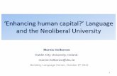 Enhancing human capital? Language and the Neoliberal ...blc.berkeley.edu/images/uploads/BLC_talk_Lang_Neoliberal_Uni.pdf · Enhancing human capital? Language and the Neoliberal University
