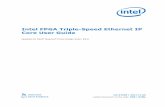Intel FPGA Triple-Speed Ethernet IP Core User Guide FPGA Triple-Speed Ethernet IP Core User Guide Archives on page 180 Provides a list of user guides for previous versions of the Intel