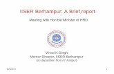 IISER Berhampur: A Brief report Berhampur: A Brief report Vinod K Singh Mentor Director, IISER Berhampur (on deputation from IIT Kanpur) Meeting with Hon’ble Minister of HRD 9/25/2017
