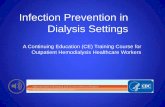 Infection Prevention in Dialysis Settings - lifeonlab · Infection Prevention in Dialysis Settings ... •One way bacteria can enter the bloodstream is through a vascular access ...