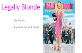 Elle Woods; A feminist in a pink dress? - ac-grenoble.fr Blonde Elle Woods; A feminist in a pink dress? What [s the story? Elle Woods •Superficial •Popular •Blonde Get [s dumped