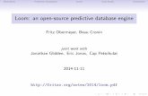 Fritz Obermeyer, Beau Cronin · MotivationPredictive DatabasesLoomCase StudyConclusion Loom: an open-source predictive database engine Fritz Obermeyer, Beau Cronin joint work with