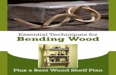 Essential Techniques for Bending Wood€¦ · Essential Techniques for Bending Wood Plus a Bent Wood Shelf Plan. Photo by Al Parrish. Most of the time when a piece of wood has a bend