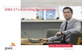 IFRS 17 e-learning for insurers - PwC UK · IFRS 17 e-learning for insurers You will better understand what you need to know about the new insurance standard before you implement