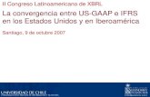 La convergencia entre US-GAAP e IFRS en los Estados … · 3 & II Congreso Latinoamericano de XBRL La convergencia entre US-GAAP e IFRS en los Estados Unidos y en Iberoamérica Santiago,