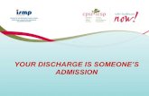 YOUR DISCHARGE IS SOMEONE’S ADMISSION · –Slides are available under “Medication ... Your Discharge is ... onsite training on how to create a Best Possible