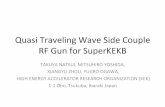 Quasi&Traveling&Wave&Side&Couple& RF&Gun&for&SuperKEKB · Quasi traveling wave side coupled cavities Normal side coupled cavities Structure of the quasi traveling wave cavity The
